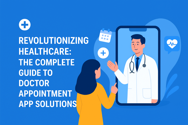 Revolutionizing Healthcare: The Complete Guide to Doctor Appointment App Solutions Doctor Appointment App