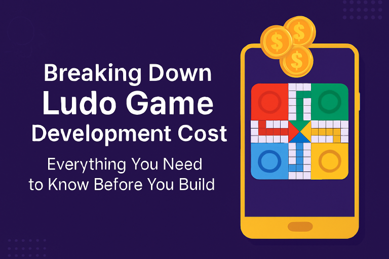 Breaking Down Ludo Game Development Cost: Everything You Need to Know Before You Build Ludo Game Cost